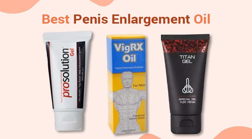 Best Penis Enlargement Oil of 2023 – Boost Your Size Safely