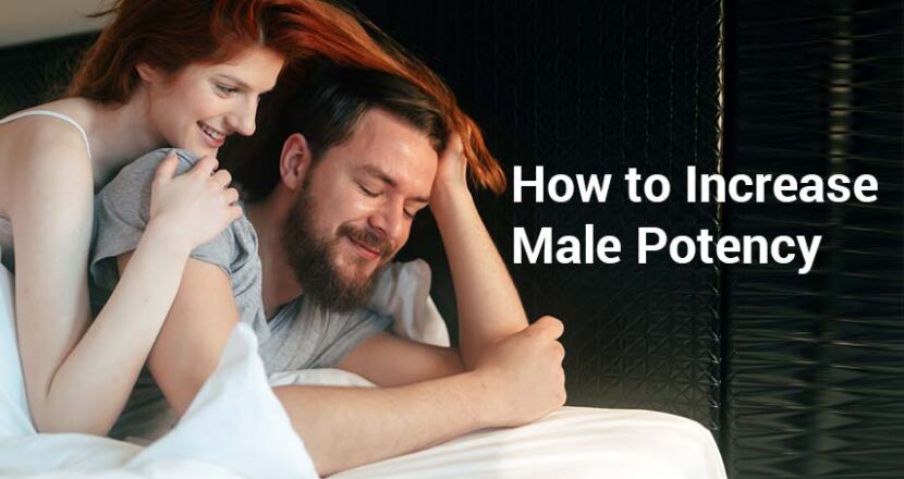 What Is Male Potency – 7 Ways To Increase Male Potency Naturally