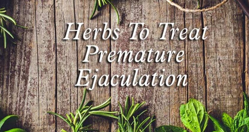7 Best Herbs To Treat Premature Ejaculation Naturally