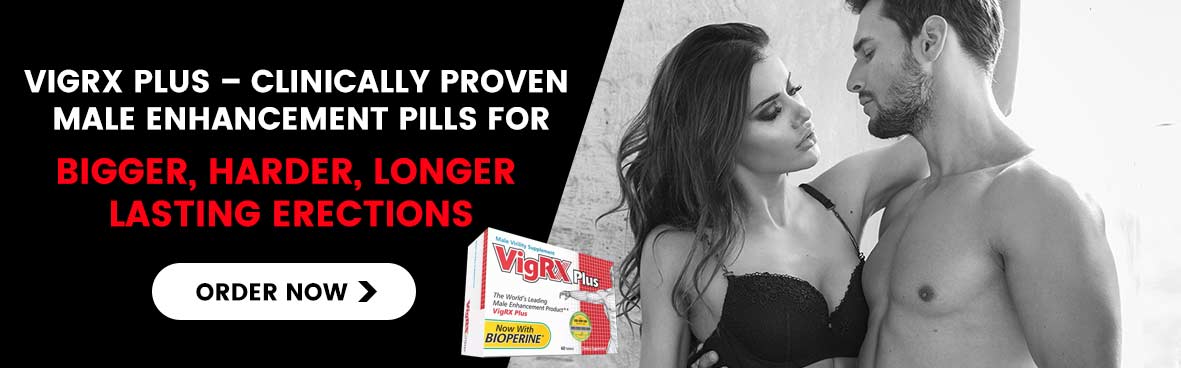 VIGRX Plus Clinically Proven Male Enhancement Pills for Bigger Harder Longer Lasting Erections